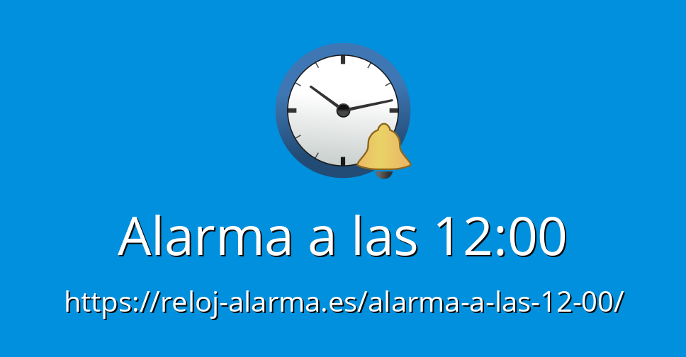 debate lantano móvil Alarma a las 12:00 - Reloj Alarma Despertador Online