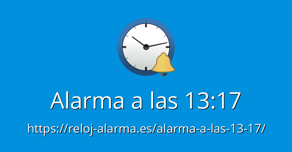 Alarma a las 13 17 Reloj Alarma Despertador Online