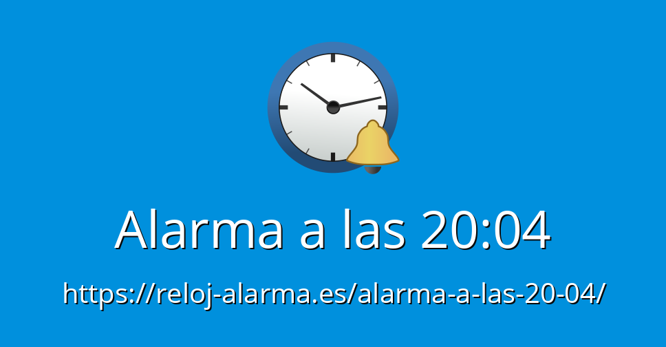 Alarma a las 20:04 - Reloj Alarma Despertador Online