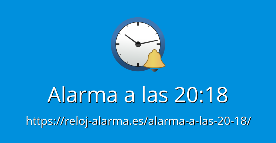 Alarma a las 20:18 - Reloj Alarma Despertador Online