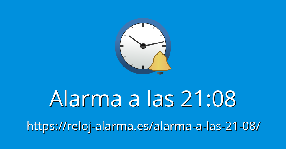 Alarma a las 21:08 - Reloj Alarma Despertador Online