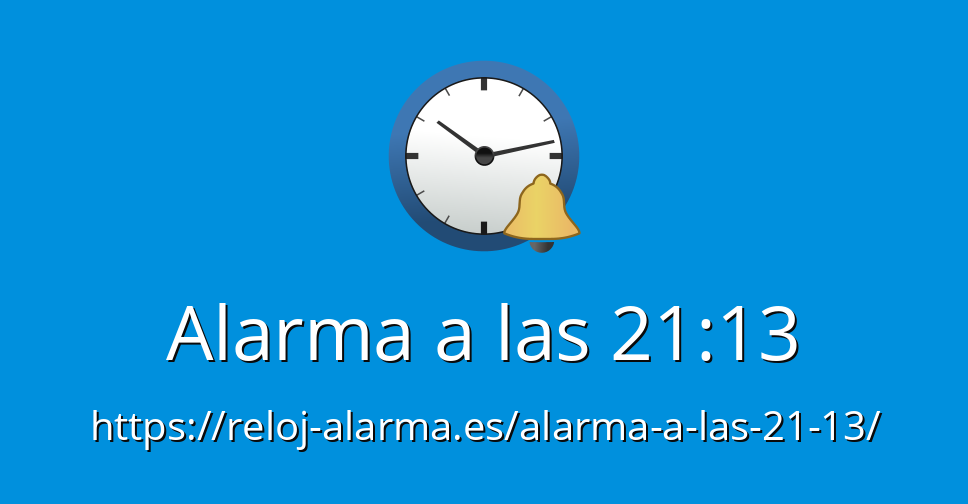 Alarma a las 21:13 - Reloj Alarma Despertador Online